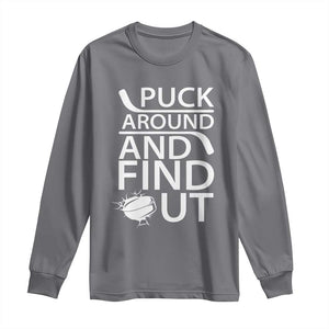 Puck Around And Find Out Long Sleeve Shirt Hockey Lover Gift TS12 Charcoal Print Your Wear