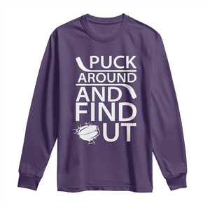 Puck Around And Find Out Long Sleeve Shirt Hockey Lover Gift TS12 Purple Print Your Wear