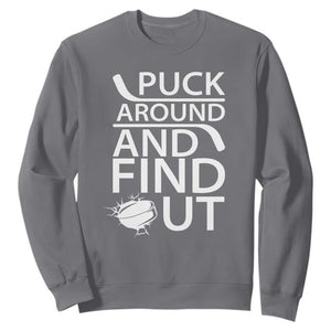 Puck Around And Find Out Sweatshirt Hockey Lover Gift TS12 Charcoal Print Your Wear