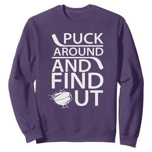 Puck Around And Find Out Sweatshirt Hockey Lover Gift TS12 Purple Print Your Wear