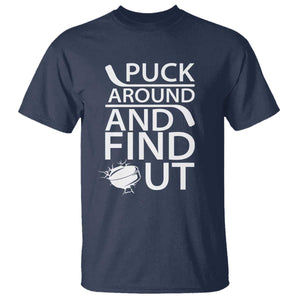 Puck Around And Find Out T Shirt Hockey Lover Gift TS12 Navy Print Your Wear