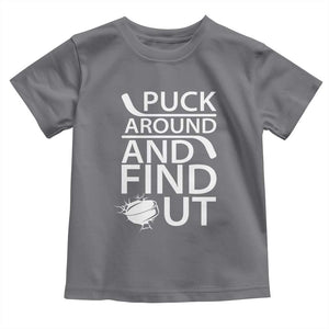 Puck Around And Find Out Toddler T Shirt Hockey Lover Gift TS12 Charcoal Print Your Wear