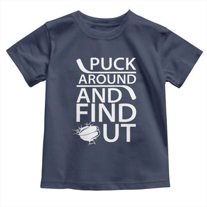 Puck Around And Find Out Toddler T Shirt Hockey Lover Gift TS12 Navy Print Your Wear