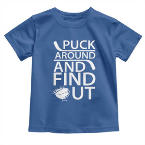 Puck Around And Find Out Toddler T Shirt Hockey Lover Gift TS12 Royal Blue Print Your Wear