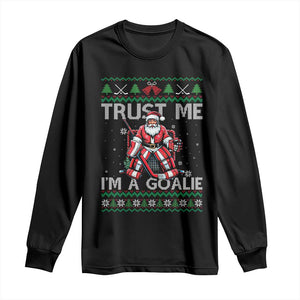 Trust Me Im A Goalie Long Sleeve Shirt Santa Hockey Goalie Ugly Sweater Gift TS12 Black Print Your Wear