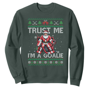 Trust Me Im A Goalie Sweatshirt Santa Hockey Goalie Ugly Sweater Gift TS12 Dark Forest Green Print Your Wear