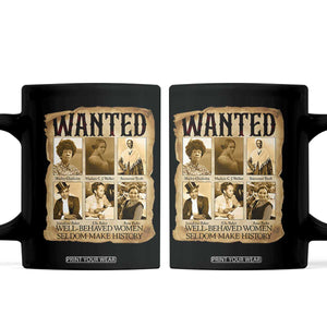 Well Behaved Women Seldom Make History Coffee Mug Vintage Feminist Poster TS12 Black Print Your Wear