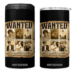 Well Behaved Women Seldom Make History 4 in 1 Can Cooler Tumbler Vintage Feminist Poster TS12 One Size: 16 oz Black Print Your Wear