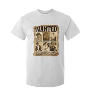 Well Behaved Women Seldom Make History T Shirt For Kid Vintage Feminist Poster TS12 White Print Your Wear