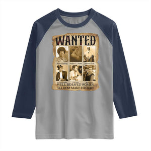 Well Behaved Women Seldom Make History Raglan Shirt Vintage Feminist Poster TS12 Sport Gray Navy Print Your Wear
