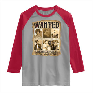 Well Behaved Women Seldom Make History Raglan Shirt Vintage Feminist Poster TS12 Sport Gray Red Print Your Wear