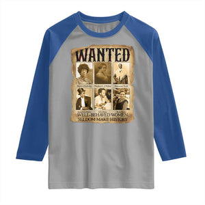 Well Behaved Women Seldom Make History Raglan Shirt Vintage Feminist Poster TS12 Sport Gray Royal Print Your Wear