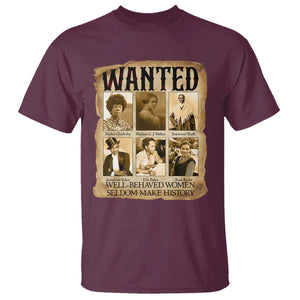 Well Behaved Women Seldom Make History T Shirt Vintage Feminist Poster TS12 Maroon Print Your Wear