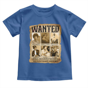 Well Behaved Women Seldom Make History Toddler T Shirt Vintage Feminist Poster TS12 Royal Blue Print Your Wear