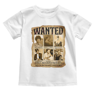 Well Behaved Women Seldom Make History Toddler T Shirt Vintage Feminist Poster TS12 White Print Your Wear