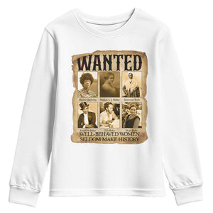 Well Behaved Women Seldom Make History Youth Sweatshirt Vintage Feminist Poster TS12 White Print Your Wear
