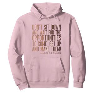 Madam CJ Walker Quote Hoodie Get Up And Make Opportunities - Print Your Wear