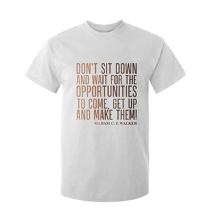Madam CJ Walker Quote T Shirt For Kid Get Up And Make Opportunities TS12 White Print Your Wear
