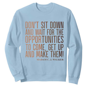 Madam CJ Walker Quote Sweatshirt Get Up And Make Opportunities TS12 Light Blue Print Your Wear