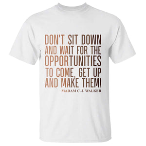 Madam CJ Walker Quote T Shirt Get Up And Make Opportunities TS12 White Print Your Wear