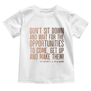 Madam CJ Walker Quote Toddler T Shirt Get Up And Make Opportunities TS12 White Print Your Wear