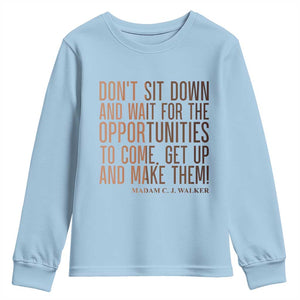 Madam CJ Walker Quote Youth Sweatshirt Get Up And Make Opportunities TS12 Light Blue Print Your Wear