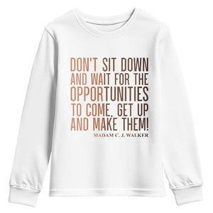 Madam CJ Walker Quote Youth Sweatshirt Get Up And Make Opportunities TS12 White Print Your Wear