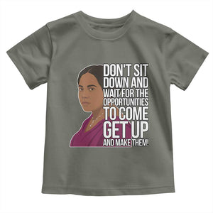 Madam CJ Walker Quote Toddler T Shirt Do Not Sit Down And Wait For Opportunities TS12 Military Green Print Your Wear