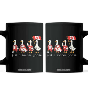Funny Just A Soccer Goose Coffee Mug Canada Soccer Lover TS12 Black Print Your Wear