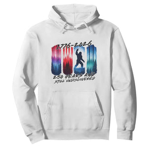 Funny Patriotic Bigfoot Hoodie 250 Years And Still Undiscovered TS12 White Print Your Wear