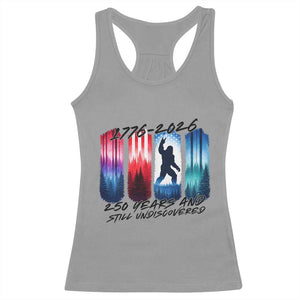Funny Patriotic Bigfoot Racerback Tank Top 250 Years And Still Undiscovered TS12 Sport Gray Print Your Wear