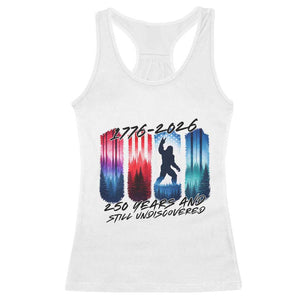 Funny Patriotic Bigfoot Racerback Tank Top 250 Years And Still Undiscovered TS12 White Print Your Wear