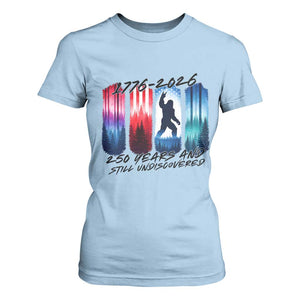 Funny Patriotic Bigfoot T Shirt For Women 250 Years And Still Undiscovered TS12 Light Blue Print Your Wear
