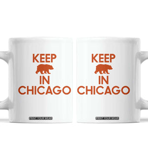 Keep Bear In Chicago CFB Coffee Mug Gift For Sports Fan TS12 White Print Your Wear