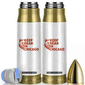 Keep Bear In Chicago CFB Bullet Tumbler Gift For Sports Lovers TS12 White Print Your Wear
