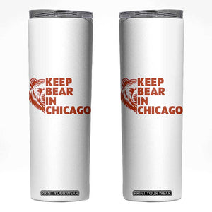 Keep Bear In Chicago CFB Skinny Tumbler Gift For Sports Lovers TS12 White Print Your Wear