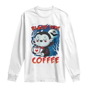 My Blood Type Is Coffee Long Sleeve Shirt Funny Vampire Halloween TS12 White Print Your Wear