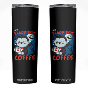 My Blood Type Is Coffee Skinny Tumbler Funny Vampire Halloween TS12 Black Print Your Wear