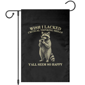 Funny Raccoon Coffee Drinker Garden Flag Wish I Lacked Critical Thinking Skills