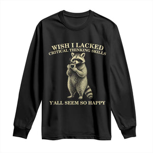 Funny Raccoon Coffee Drinker Long Sleeve Shirt Wish I Lacked Critical Thinking Skills