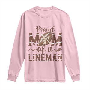 Football Mom Gift Long Sleeve Shirt Proud Mom Of A Lineman TS12 Light Pink Print Your Wear