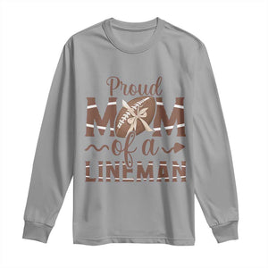 Football Mom Gift Long Sleeve Shirt Proud Mom Of A Lineman TS12 Sport Gray Print Your Wear