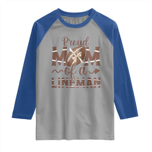 Football Mom Gift Raglan Shirt Proud Mom Of A Lineman TS12 Sport Gray Royal Print Your Wear