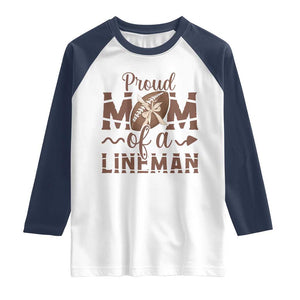 Football Mom Gift Raglan Shirt Proud Mom Of A Lineman TS12 White Navy Print Your Wear
