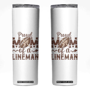 Football Mom Gift Skinny Tumbler Proud Mom Of A Lineman TS12 White Print Your Wear