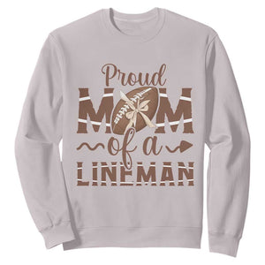 Football Mom Gift Sweatshirt Proud Mom Of A Lineman TS12 Ice Gray Print Your Wear