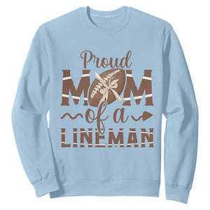 Football Mom Gift Sweatshirt Proud Mom Of A Lineman TS12 Light Blue Print Your Wear