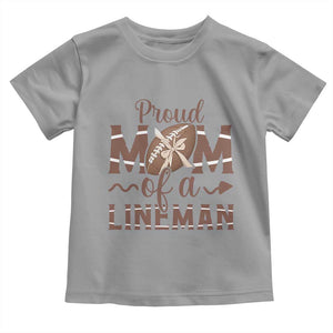 Football Mom Gift Toddler T Shirt Proud Mom Of A Lineman TS12 Sport Gray Print Your Wear