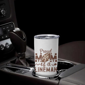 Football Mom Gift Tumbler Cup Proud Mom Of A Lineman TS12 Print Your Wear