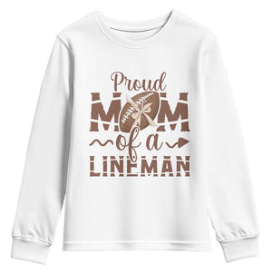 Football Mom Gift Youth Sweatshirt Proud Mom Of A Lineman TS12 White Print Your Wear